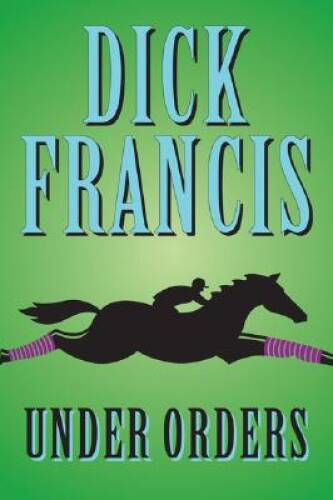 Under Orders (Sid Halley) - Hardcover By Francis, Dick - GOOD