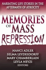 Memories of Mass Repression : Narrating Life Stories in the Aftermath of Atro...