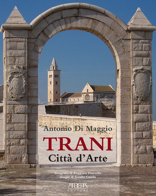 Trani. Città D'Arte - Antonio Di Maggio - 2015