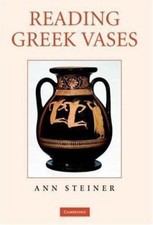 Reading Greek Vases, Hardcover by Steiner, Ann, Brand New, Free shipping in t...