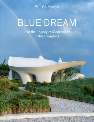 Blue Dream and the Legacy of Modernism in the Hamptons: a House by Diller Scofid
