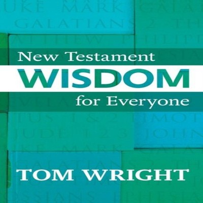 New Testament Wisdom for Everyone Tom Wright Paperback SPCK Publi