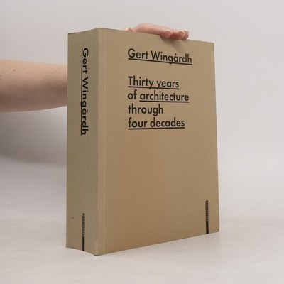 Gert Wingårdh: Thirty Years of Architecture Through Four Decades