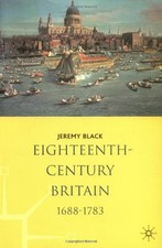 Eighteenth-Century Britain: 1688-1783 (Palgrave History of Brita