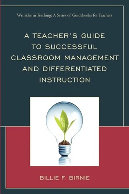 Billie F. Birnie | Teacher's Guide to Successful Classroom Management and...