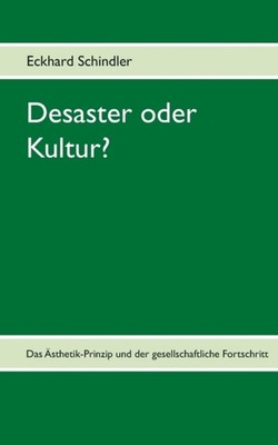 Schindler - Desaster oder Kultur Das sthetik-Prinzip und der gesells - X555z