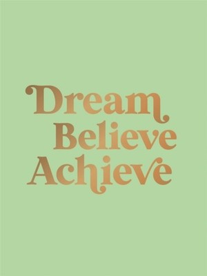 Dream, Believe, Achieve by Summersdale Publishers (Hardback Book)
