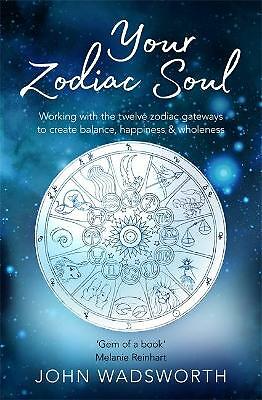 Your Zodiac Soul: Working with the Twelve Zodiac Gateways to Create Balance,...
