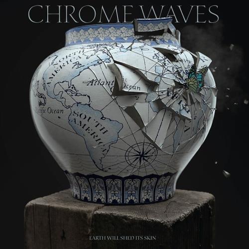 CHROME WAVES: EARTH WILL SHED ITS SKIN - LP Vinyl *NEU* - Bild 1 von 1