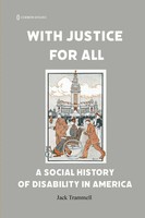 With Justice For All A Social History Of Disability In America Jack Trammell