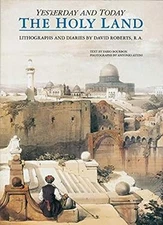 The Holy Land: Yesterday and Today David Roberts