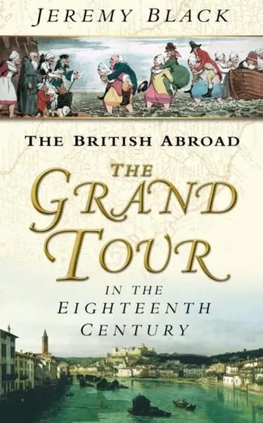 The Grand Tour In The Eighteenth Century | The British Abroad | Jeremy Black-image
