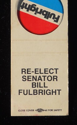 1960s? Re-Elect Senator Bill Fulbright J. William Fulbright Fayetteville AR MB