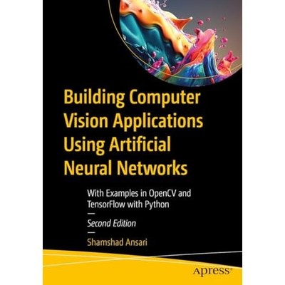 Building Computer Vision Applications Using Artificial  -  NEW Shamshad Ansari 2