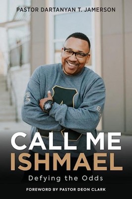 Call Me Ishmael: Defying the Odds by Dartanyan T. Jamerson (English) Paperback B