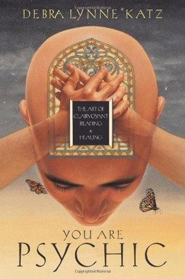 You are Psychic: The Art of Clairvoyant Reading and Healing - Katz, Debra Lynne