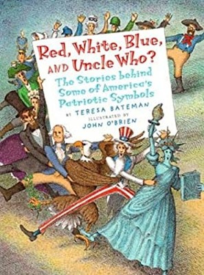 Red, White, Blue and Uncle Who? : The Story Behind Some of Americ