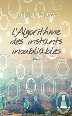 L'Algorithme des instants inoubliables by H?l?ne Balvay (French) Paperback Book