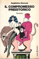 Il compromesso preistorico - Guglielmo Zucconi (SugarCo Edizioni) [1975]
