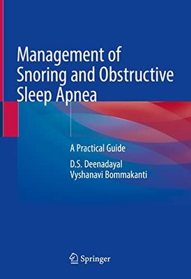 Management of Snoring and Obstructive Sleep Apnea: A Practical Guide by D.S. De