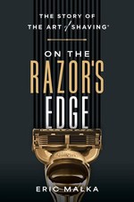 On the Razor's Edge: The Story of The Art of Shaving by Eric Malka Paperback Boo