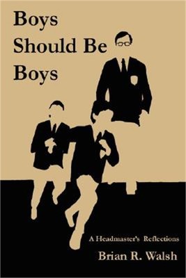 Boys Should Be Boys /; A Headmaster's Reflections (Hardback or Cased Book)