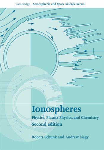 Ionospheres Physics, Plasma Physics, and Chemistry Schunk Nagy Hardback 2e
