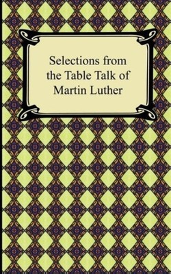 Martin Luther | Selections from the Table Talk of Martin Luther | Taschenbuch