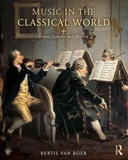 Music in the Classical World: Genre, Culture, and History by Bertil van Boer (En