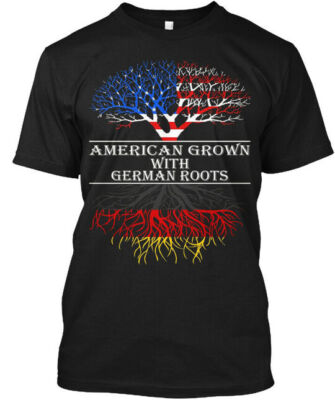 American Grown With German Roots - T-Shirt Made in the USA Size S to 5XL