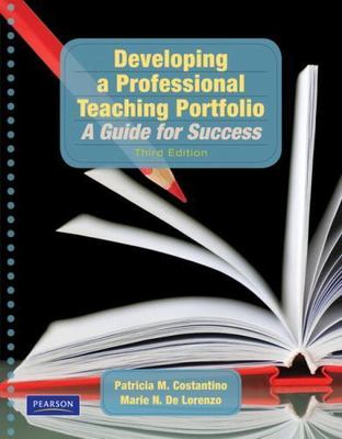 Developing a Professional Teaching Portfolio: A Guide for Success by Costantino