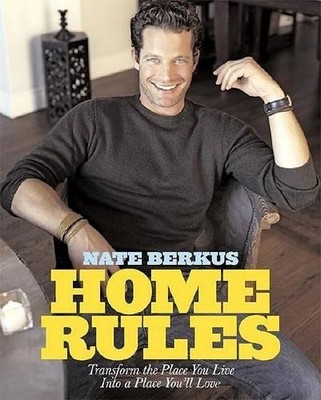 Home Rules: Transform the Place You Live Into a Place by Berkus, Nate 1401301371