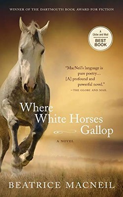 Where White Horses Gallop by Macneil, Beatrice