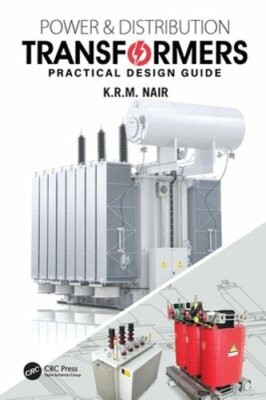 Power and Distribution Transformers: Practical Design Guide by K R M Nair: New