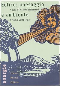 Eolico: paesaggio e ambiente - [Franco Muzzio Editore]