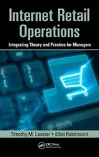 Internet Retail Operations: Integrating Theory and Practice for Managers: New