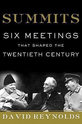 Summits: Six Meetings That Shaped the Twentieth Century by Reynolds, David