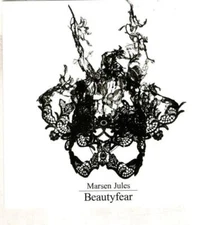 Beautyfear :  Marsen Jules