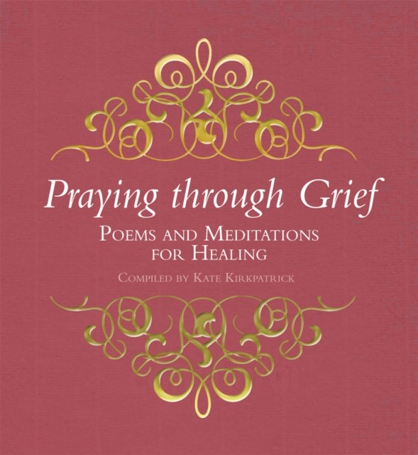 Praying through Grief by Kate Kirkpatrick HARDBACK 9780745955100