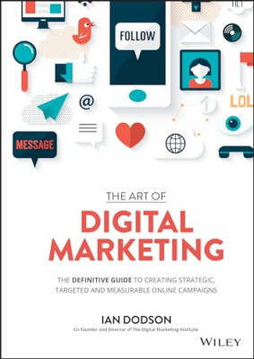 Art of Digital Marketing: The Definitive Guide to Creat - HardBack NEW Ian Dodso