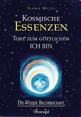 KOSMISCHE ESSENZEN - Tore zum Göttlichen ICH BIN mit Silvia Mutti - BUCH