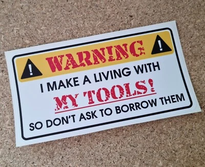 GRAPHICMONSTER I Make A Living With My Tools Don't Ask To Borrow Them Waterproof Vinyl Sticker