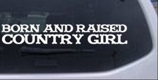 Born And Raised Country Girl Car Or Truck Window Laptop Decal Sticker 8x1.3