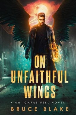 On Unfaithful Wings: An Icarus Fell Novel by Bruce Blake (English) Paperback Boo