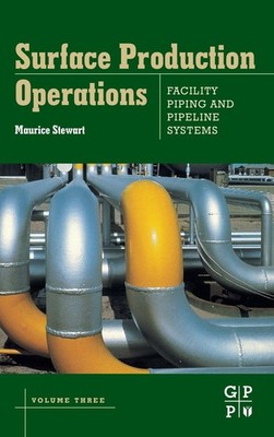Surface Production Operations: Volume III: Facility Piping and Pipeline Syst...