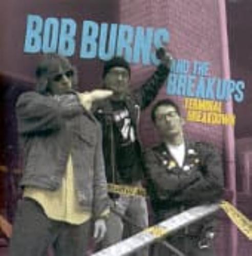 Bob Burns & the Breakups Боб Бернс и расставания - Окончательный срыв (CD)