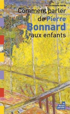 500092341|Wie man mit Kindern über Pierre Bonnard spricht|Hardy Christophe|Le