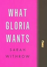 What Gloria Wants by Withrow, Sarah