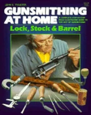 Gunsmithing at Home, Lock Stock and Barrel by John Traister: Used