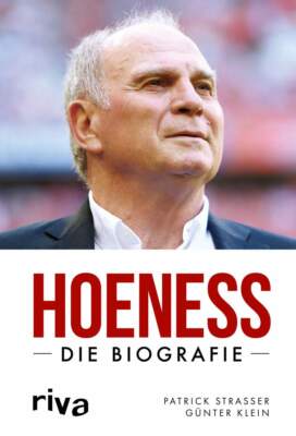 Uli Hoeneß Die Biografie FC Bayern München Lebensweg Buch Patrick Strasser 